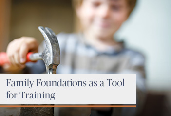 Family Foundations as a Tool for Training