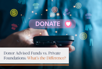 Donor Advised Funds vs. Private Foundations: What's the Difference?