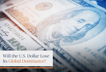 Will the U.S. Dollar Lose its Global Dominance?