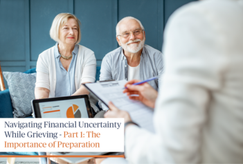 Navigating Financial Uncertainty While Grieving - Part 1: The Importance of Preparation
