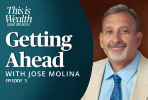 Sendero | This is Wealth - Living Life Richly: Episode 3