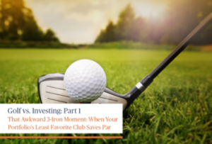 Sendero | Golf vs. Investing: Part 1
