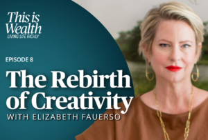 Sendero | This is Wealth - Living Life Richly: Episode 8