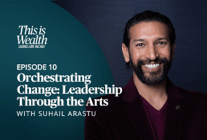 Sendero | This is Wealth - Living Life Richly: Episode 10