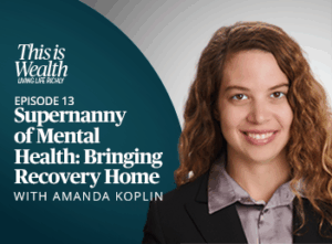 Sendero | This is Wealth - Living Life Richly: Episode 13