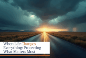Sendero | When Life Changes Everything: Protecting What Matters Most