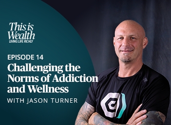 This is Wealth - Living Life Richly: Episode 14