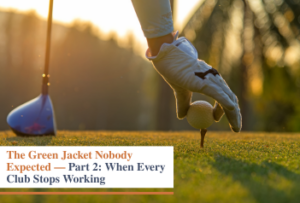 Sendero | The Green Jacket Nobody Expected — Part 2: When Every Club Stops Working Sendero | The Green Jacket Nobody Expected — Part 2: When Every Club Stops Working